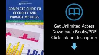 Complete Guide to Security and Privacy Metrics: Measuring Regulatory Compliance, Operational Resilie