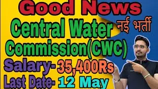 CWC Central Water Commission new Vacancy Out, Salary- 35,400Rs, CWC Recruitment 2025 Out