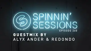 Spinnin' Sessions 260 - Guests: Alyx Ander & Redondo
