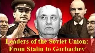 Leaders of the Soviet Union: From Stalin to Gorbachev