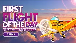 First Flight Of The Day | 3 Minute Focus Music for Kids | Ava's Mindful Space
