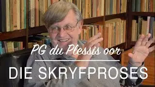 PG du Plessis oor die Skryfproses