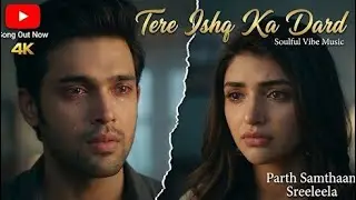 Tere Ishq Ka Dard 💔 | New Sad Song | Parth Samthaan & Shree Leela | Arijit Singh 2026