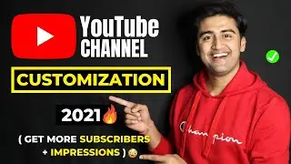 YouTube Channel CUSTOMIZATION 2021🔥 | Youtube Channel Customize Kaise Kare in Mobile?