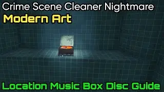 Crime Scene Cleaner Nightmare: Modern Art, Location Music Box Disc Guide