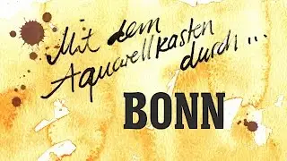 Mit dem Aquarellkasten durch ... Bonn