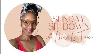 Let's Talk Finances w/ Terrence Jones - Sunday Sit Down w/ Nicole LaTreece