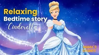 Cinderella &ndash; Soothing Bedtime Story for Kids in English 💫  Magic Fairytale Animation