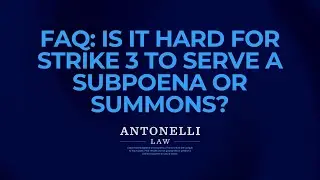 FAQ: Is It Hard for Strike 3 to Serve a Subpoena or Summons?