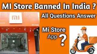 Mi Store App Banned In India ??? All Questions Solve