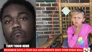 TEAM TIGGIO NEWS: NEIGHBOR SAYS 6-YEAR OLD AND PARENTS SHOT OVER STRAY BALL