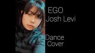 EGO - JOSH LEVI | Dance cover by KALAAKAR  |
