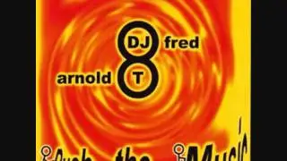 DJ FRED & ARNOLD T - Push the music (Extended Club Mix).wmv