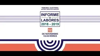 #InformeDeLabores del Tribunal Electoral del Poder Judicial de la Federaci&oacute;n 2018 - 2019