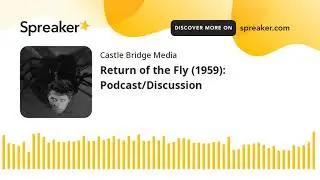 Return of the Fly (1959): Podcast/Discussion