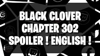 Black Clover Chapter 302/Spoiler and Raw Leaks/