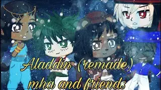 Aladdin (remade) pt2 finale ft mha and my friends