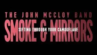 Smoke and Mirrors | The John McCloy Band | lyric video