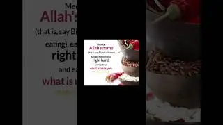 Say Bismillah Before eating#Eat With your Right Hand# And eat From what is near you#