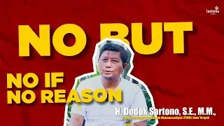 KETIKA SUDAH DITETAPKAN: NO BUT, NO IF, NO REASON – Dodok Sartono