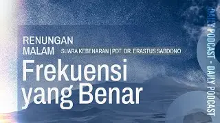 RENUNGAN MALAM | Frekuensi yang Benar
