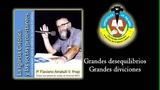 Grandes desequilibrios, grandes divisiones - Padre Flaviano Amatulli Valente