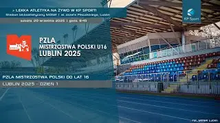 Mistrzostwa Polski do lat 16 w Lekkiej Atletyce - Lublin / 🔴LIVE / Dzień 1 [20.09.2025]