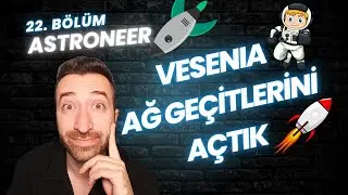 ASTRONEER ! B&Ouml;L&Uuml;M : 22 ! VIZZIK ASTRONEER OYNUYOR ! ASTRONEER 2024 ! #astroneer   #astroneergameplay