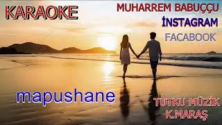 MAPUSHANE GURBETE BENZEMEZ  KARAOKE 2025 MUHARREM BABUÇÇU