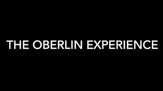 The Oberlin Experience (Full Version)