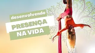 Desenvolvendo PRESENÇA na vida - Imersão ACT na Vida