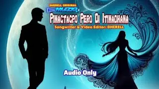 Pinagtagpo Pero Di Itinadhana | Dherell Original MUZIQ 