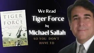We read 'Tiger Force' by Michael Sallah (so you don&rsquo;t have to)