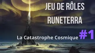 La Catastrophe Cosmique - Jeu de Role Runeterra #1