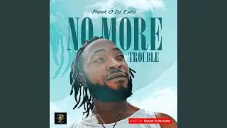 No more trouble