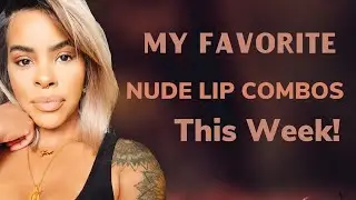 MY GO-TO  NUDE LIP COMBOS FOR WOC(2020)