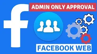 как настроить только одобрение администратора и многое другое в группе Facebook