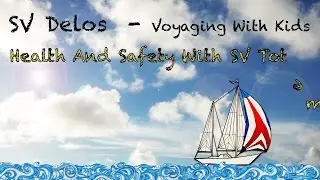 Voyaging With Kids (4 of 8) - SV Totem on Health and Safety
