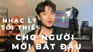 NHẠC LÝ TỐI THIỂU cho những ai MỚI BẮT ĐẦU LÀM NHẠC | Series 