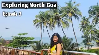 North Goa Trip | Must-Visit Places | Aguada Fort to Anjuna Beach
