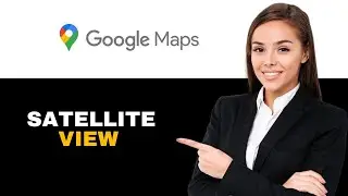 How To Get Satellite View On Google Maps 2025