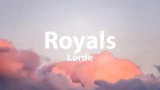 Lorde - Royals (Lyrics)