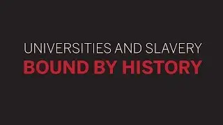 Universities and Slavery | 2 of 5 | Slavery and Universities Nationally || Radcliffe Institute