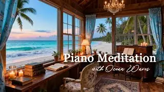 3 Hours Piano Meditation with Ocean Waves 🌊 Calm Music  for Mindfulness & Inner Peace