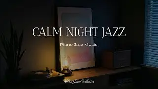 Late Night Jazz Piano &ndash; Relaxing Soft Study Music for Calm Sleep & Focus