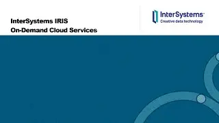 InterSystems IRIS Cloud On-Demand Services