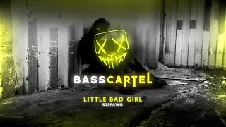 R3SPAWN - Little Bad Girl