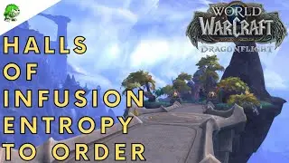 Dragonflight Halls of Infusion Entropy to Order