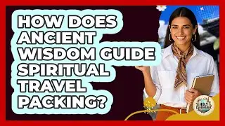 How Does Ancient Wisdom Guide Spiritual Travel Packing? - Holy Landmarks