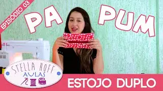 Costurinhas Pa Pum - Episódio 03 - Estojo Duplo
